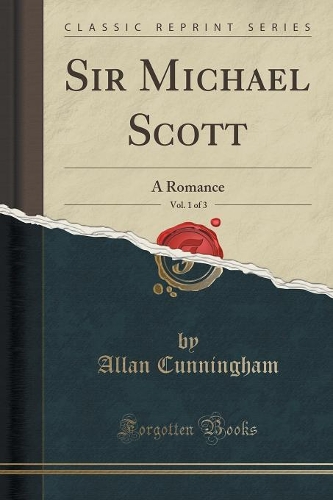 Sir Michael Scott, Vol. 1 of 3: A Romance (Classic Reprint)