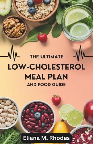 The Ultimate Low-Cholesterol Meal Plan and Food Guide