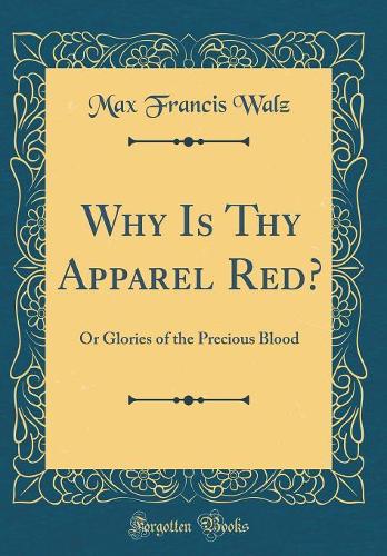Why Is Thy Apparel Red?