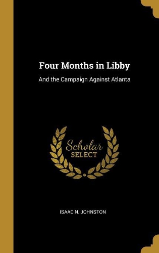 Four Months in Libby: And the Campaign Against Atlanta