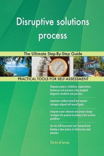 Disruptive solutions process The Ultimate Step-By-Step Guide