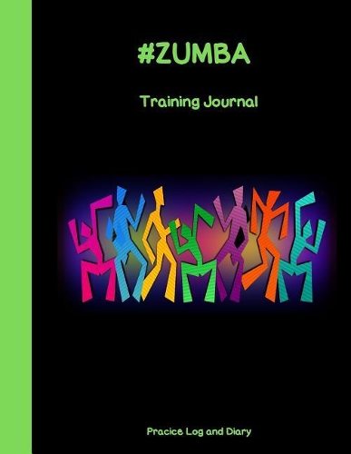 #ZUMBA Training Journal: A Practice Log And Diary