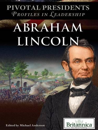 Abraham Lincoln: (Pivotal Presidents: Profiles in Leadership)