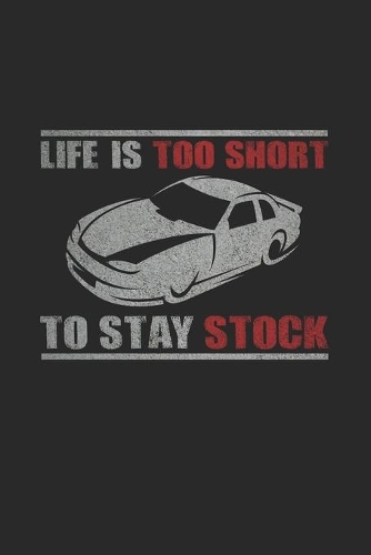 Life is too short to stay stock
