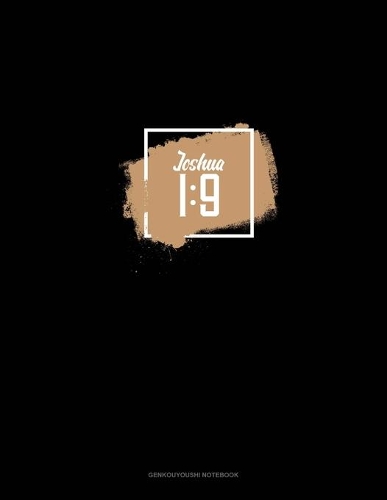 Joshua 1: 9: Genkouyoushi Notebook(149 Genkouyoushi Notebook)