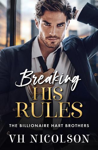 Breaking His Rules: The BRAND NEW enemies to lovers billionaire romance from VH Nicolson for 2025(2 The Billionaire Hart Brothers)