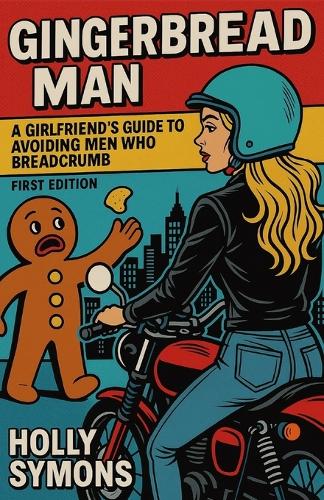 Gingerbread Man: A Girlfriend's Guide to Avoiding Men Who Breadcrumb