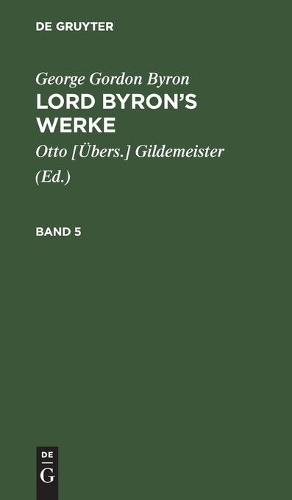 George Gordon Byron: Lord Byron's Werke. Band 5