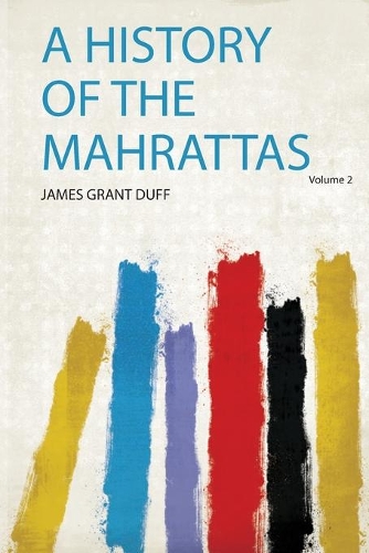 A History of the Mahrattas: Volume 2