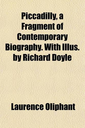 Piccadilly, a Fragment of Contemporary Biography. with Illus. by Richard Doyle