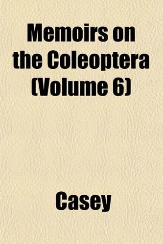 Memoirs on the Coleoptera (Volume 6)