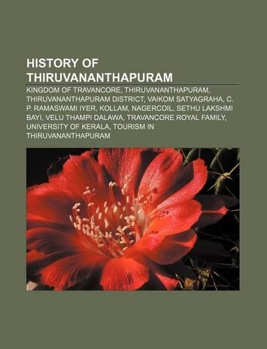 History of Thiruvananthapuram: Kingdom of Travancore, Thiruvananthapuram, Thiruvananthapuram District, Vaikom Satyagraha, C. P. Ramaswami Iyer