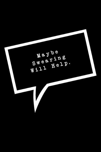 Maybe Swearing Will Help.