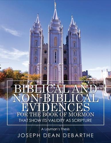 Biblical and Non-Biblical Evidences For The Book of Mormon