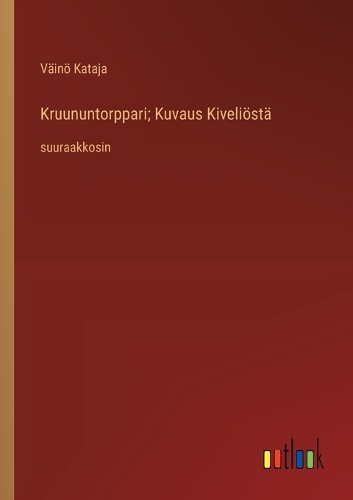 Kruununtorppari; Kuvaus Kiveliöstä: suuraakkosin