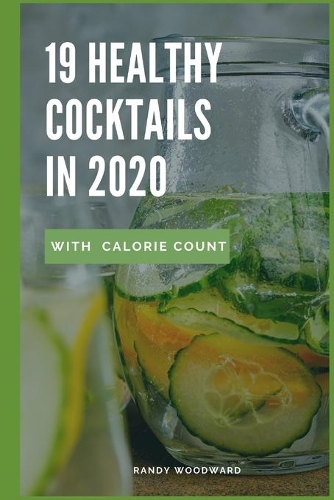 19 Healthy Cocktails in 2020 with Calorie Count