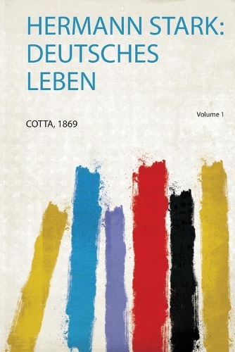 Hermann Stark: Deutsches Leben: Volume 1