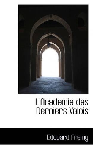 L'Academie Des Derniers Valois