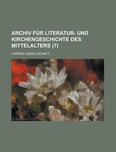 Archiv Fur Literatur- Und Kirchengeschichte Des Mittelalters (7 )