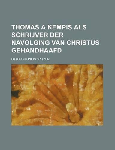 Thomas a Kempis ALS Schrijver Der Navolging Van Christus Gehandhaafd
