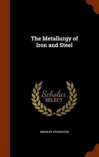 The Metallurgy of Iron and Steel