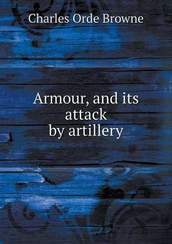 Armour, and Its Attack by Artillery