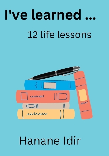 I've learned ... 12 life lessons