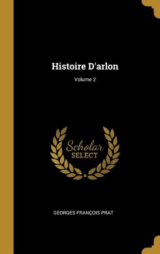 Histoire D'arlon; Volume 2