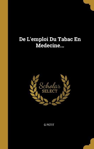 De L'emploi Du Tabac En Medecine...