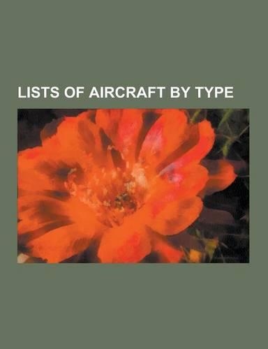 Lists of Aircraft by Type: Early Flying Machines, List of Aerobatic Aircraft, List of Attack Aircraft, List of Autogyro Models, List of Bomber AI