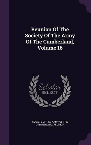 Reunion Of The Society Of The Army Of The Cumberland, Volume 16