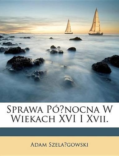 Sprawa Pnocna W Wiekach XVI I XVII.
