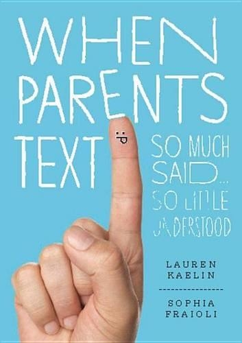 When Parents Text: So Much Said, So Little Understood