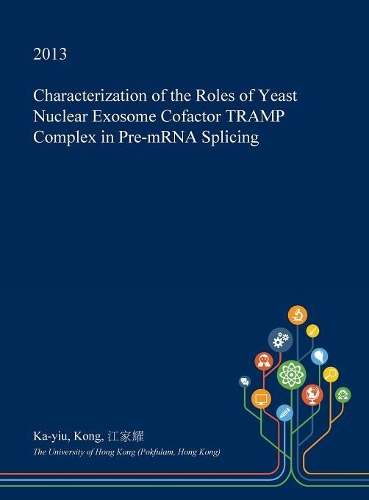 Characterization of the Roles of Yeast Nuclear Exosome Cofactor Tramp Complex in Pre-Mrna Splicing