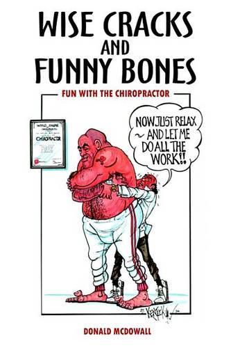 Wise Cracks and Funny Bones: Fun with the Chiropractor
