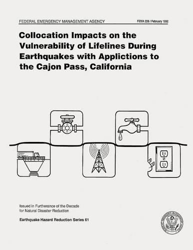 Collocation Impacts on the Vulnerability of Lifelines During Earthquakes with Applications to the Cajon Pass, California (FEMA 226)