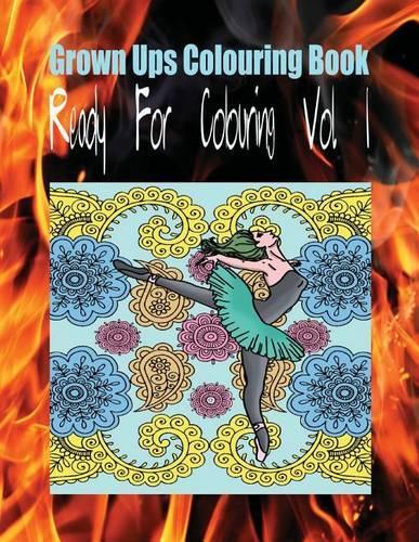 Grown Ups Colouring Book Ready for Colouring Vol. 1