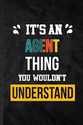 It's an Agent Thing You Wouldn't Understand