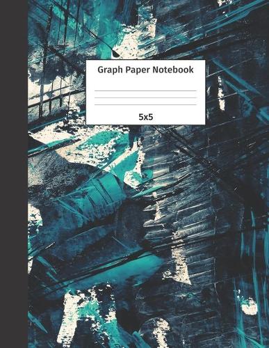 Graph Paper Notebook 5x5: Quad Ruled 5 Squares Per Inch Grid Paper. Math and Science Composition Notebook for Students and Teachers. Perfect for Sums, Graphing, Coordinates a