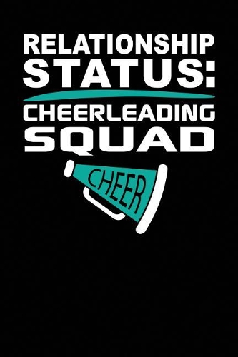 Relationship Status: Cheerleading Squad: Black, White & Green Design, Blank College Ruled Line Paper Journal Notebook for Ladies and Guys. (Valentines and Sweetest Day 6