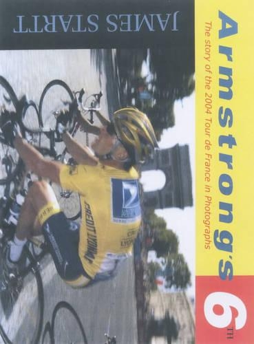 Armstrong's Sixth: The Story of the 2004 Tour De France