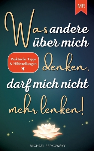 Was andere über mich denken, darf mich nicht mehr lenken!