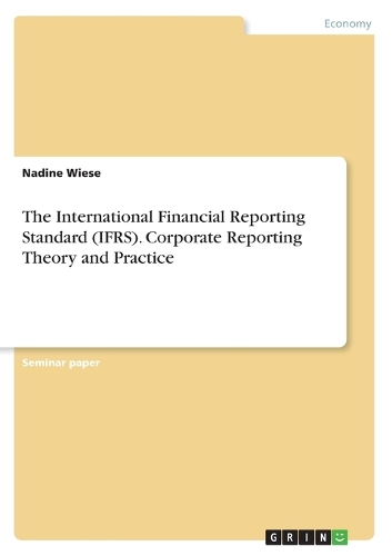 The International Financial Reporting Standard (IFRS). Corporate Reporting Theory and Practice