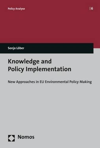 Knowledge and Policy Implementation: New Approaches in EU Environmental Policy Making(6 Policy Analyse)