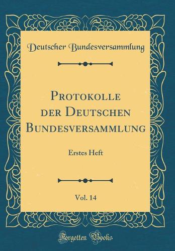 Protokolle der Deutschen Bundesversammlung, Vol. 14: Erstes Heft (Classic Reprint)