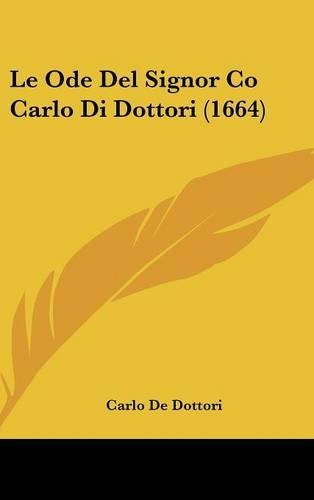 Le Ode del Signor Co Carlo Di Dottori (1664)
