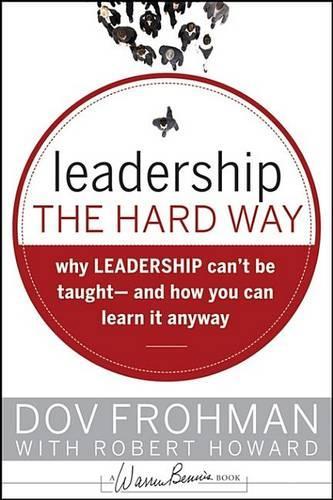 Leadership the Hard Way
