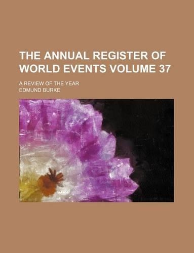 The Annual Register of World Events Volume 37; A Review of the Year