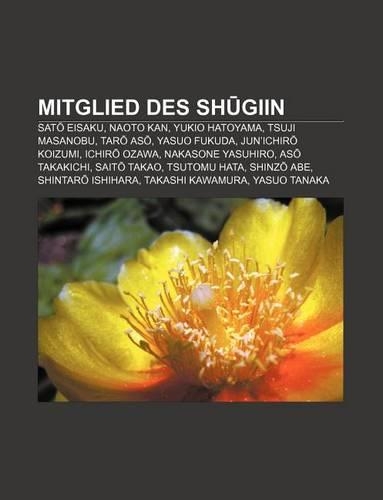 Mitglied Des Sh Giin: SAT Eisaku, Naoto Kan, Yukio Hatoyama, Tsuji Masanobu, Tar As, Yasuo Fukuda, Jun'ichir Koizumi, Ichir Ozawa