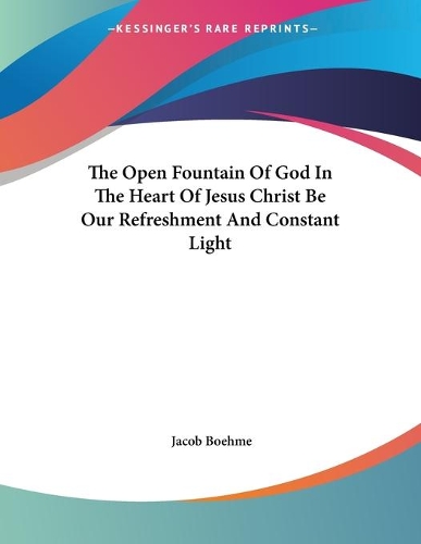 The Open Fountain Of God In The Heart Of Jesus Christ Be Our Refreshment And Constant Light